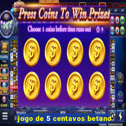 jogo de 5 centavos betano